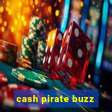 cash pirate buzz